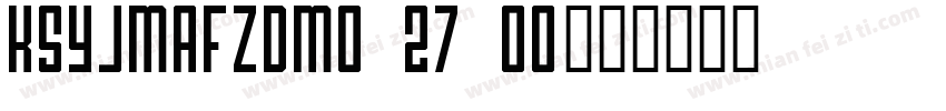 KSYJMAFZDM0 27 00字体转换